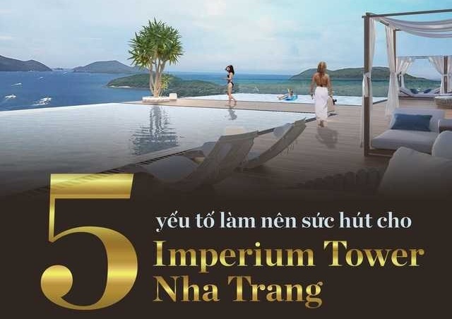 5 YẾU TỐ TẠO NÊN SỨC HÚT CHO DỰ ÁN CĂN HỘ IMPERIUM TOWER NHA TRANG