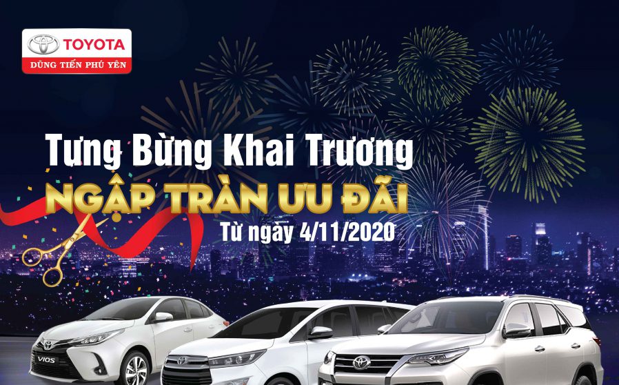 TƯNG BỪNG KHAI TRƯƠNG, NGẬP TRÀN ƯU ĐÃI CÙNG TOYOTA DŨNG TIẾN PHÚ YÊN